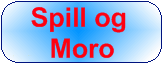 Spill og Moro